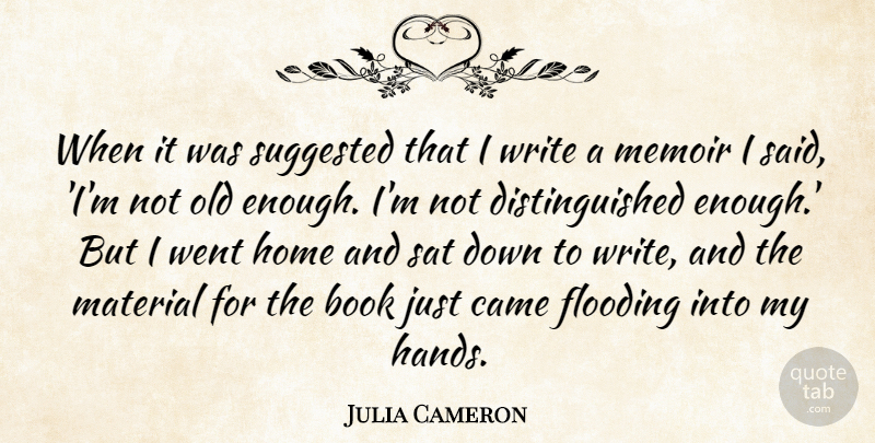 Julia Cameron Quote About Book, Home, Writing: When It Was Suggested That...