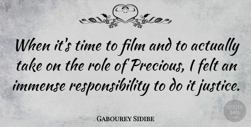 Gabourey Sidibe Quote About Responsibility, Justice, Roles: When Its Time To Film...