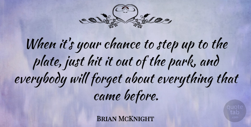 Brian McKnight Quote About Parks, Steps, Chance: When Its Your Chance To...