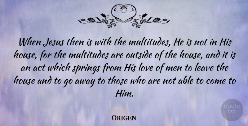 Origen Quote About Jesus, Spring, Men: When Jesus Then Is With...