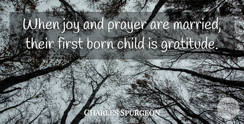 Charles Spurgeon Quote About Gratitude, Prayer, Children: When Joy And Prayer Are...
