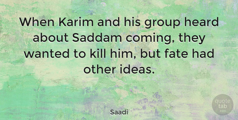 Saadi Quote About Heard, Saddam: When Karim And His Group...