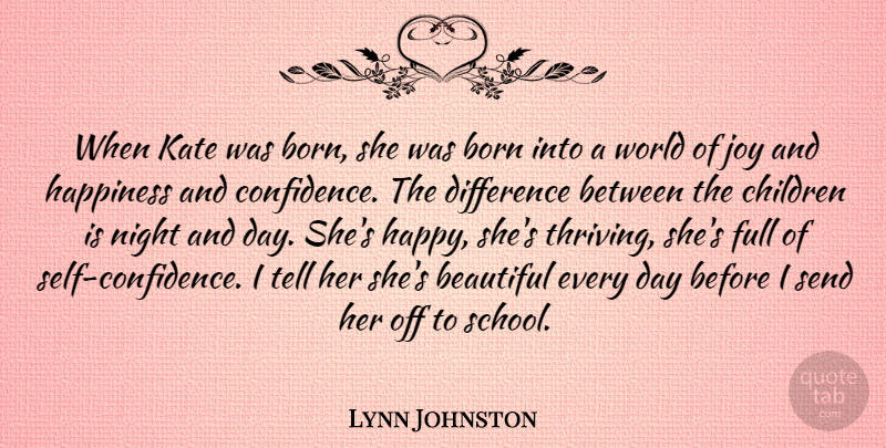 Lynn Johnston Quote About Beautiful, Children, School: When Kate Was Born She...