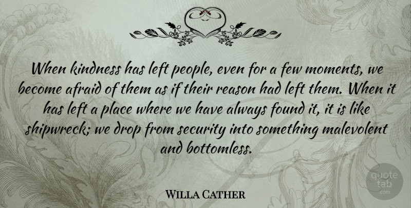 Willa Cather Quote About Kindness, People, Moments: When Kindness Has Left People...