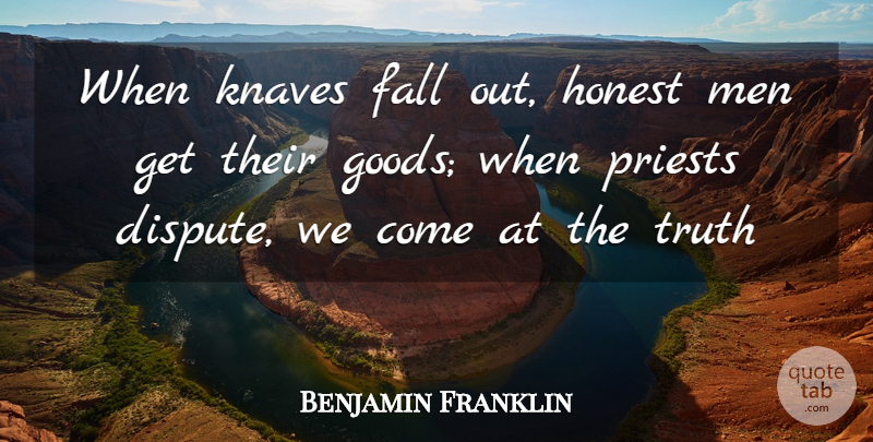 Benjamin Franklin Quote About Fall, Honest, Knaves, Men, Priests: When Knaves Fall Out Honest...