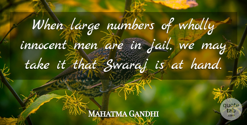 Mahatma Gandhi Quote About Men, Numbers, Jail: When Large Numbers Of Wholly...