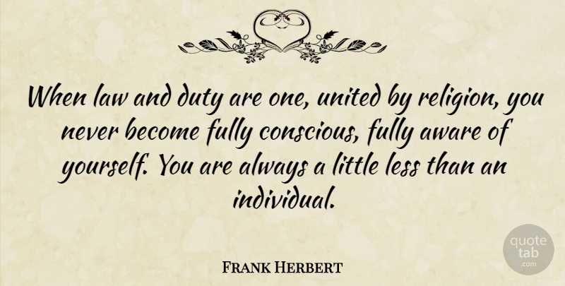 Frank Herbert Quote About Law, Littles, Individual: When Law And Duty Are...
