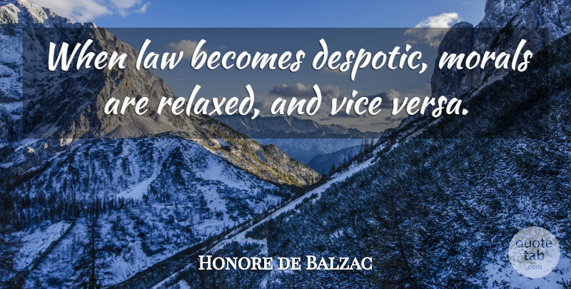 Honore de Balzac Quote About Law, Literature, Vices: When Law Becomes Despotic Morals...