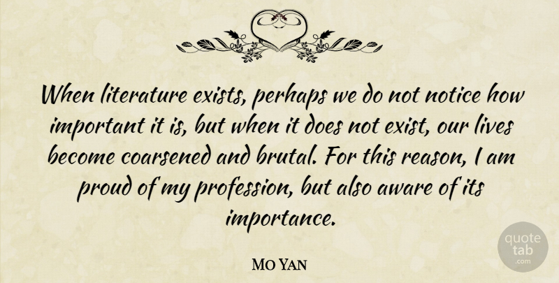 Mo Yan Quote About Important, Literature, Proud: When Literature Exists Perhaps We...