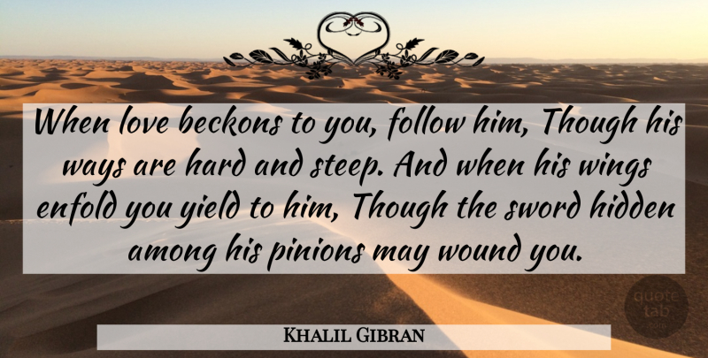 Khalil Gibran Quote About Wings, Yield, May: When Love Beckons To You...