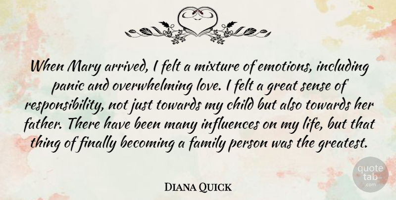 Diana Quick Quote About Becoming, Child, Family, Felt, Finally: When Mary Arrived I Felt...