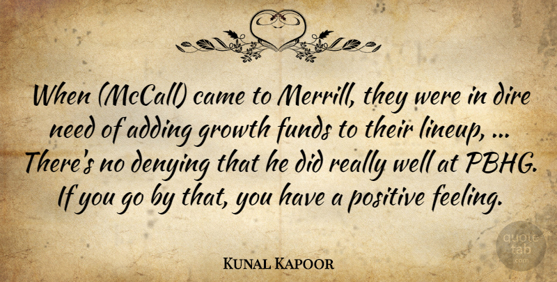 Kunal Kapoor Quote About Adding, Came, Denying, Dire, Funds: When Mccall Came To Merrill...