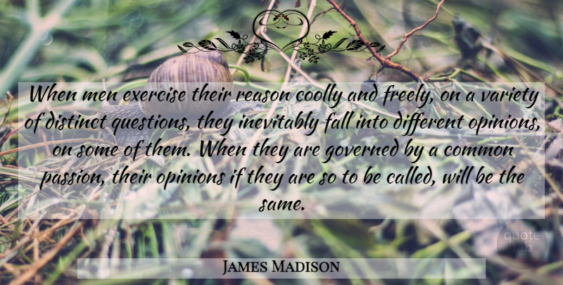 James Madison Quote About Fall, Passion, Exercise: When Men Exercise Their Reason...