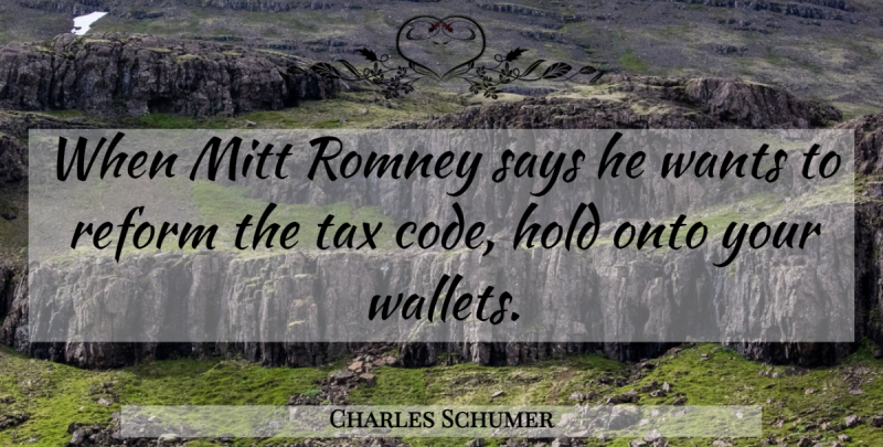Charles Schumer Quote About Cayman Islands, Want, Reform: When Mitt Romney Says He...