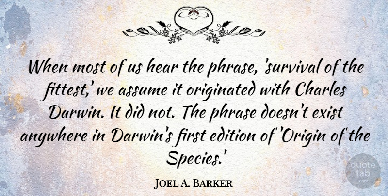 Joel A. Barker Quote About Anywhere, Assume, Charles, Edition, Exist: When Most Of Us Hear...
