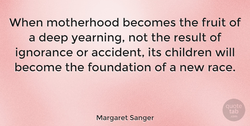 Margaret Sanger Quote About Mom, Mother, Children: When Motherhood Becomes The Fruit...