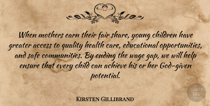 Kirsten Gillibrand Quote About Access, Achieve, Children, Earn, Ending: When Mothers Earn Their Fair...