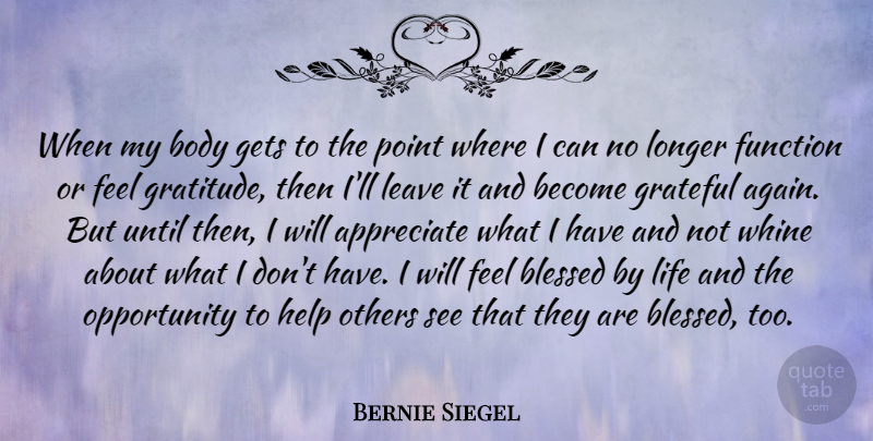 Bernie Siegel Quote About Gratitude, Blessed, Grateful: When My Body Gets To...