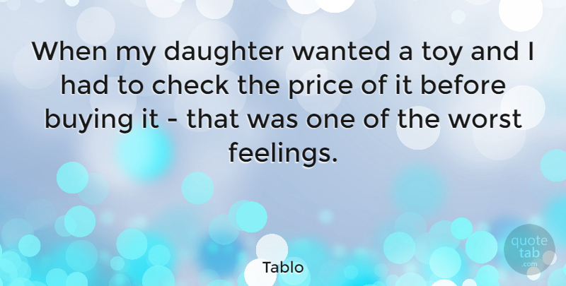 Tablo Quote About Daughter, Feelings, Buying: When My Daughter Wanted A...