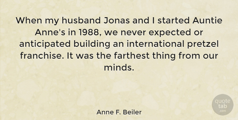 Anne F. Beiler Quote About Expected, Farthest: When My Husband Jonas And...