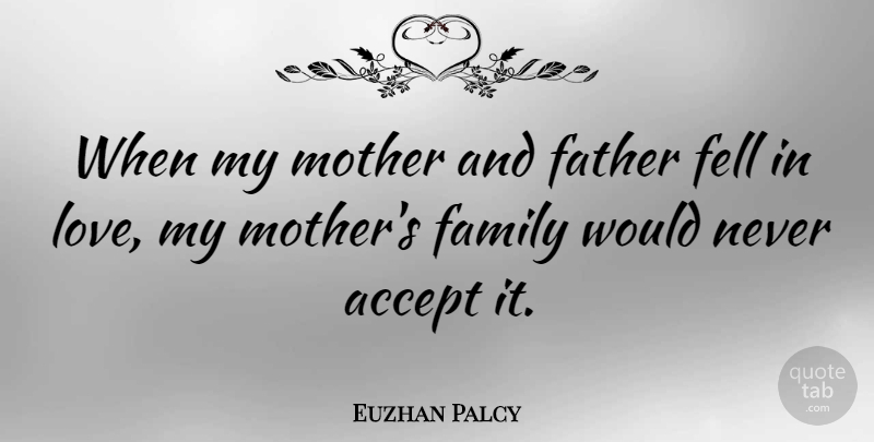 Euzhan Palcy Quote About Accept, Family, Father, Fell, Love: When My Mother And Father...