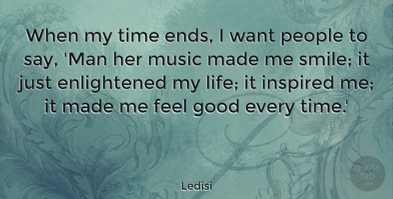 Ledisi Quote About Good, Inspired, Life, Music, People: When My Time Ends I...