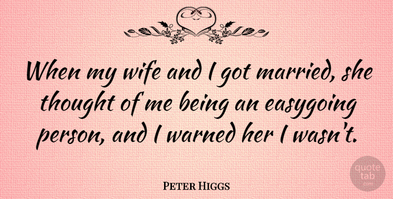 Peter Higgs Quote About Warned: When My Wife And I...