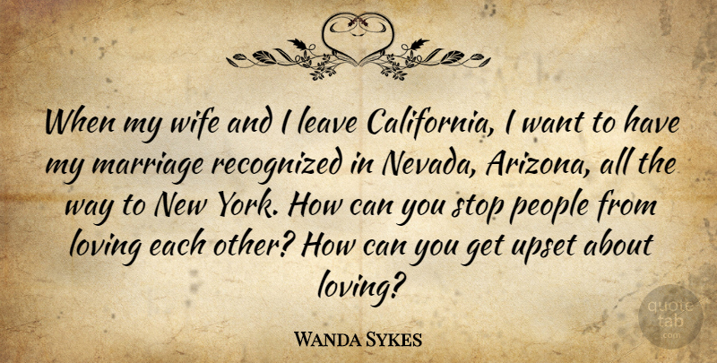 Wanda Sykes Quote About New York, Gay, California: When My Wife And I...