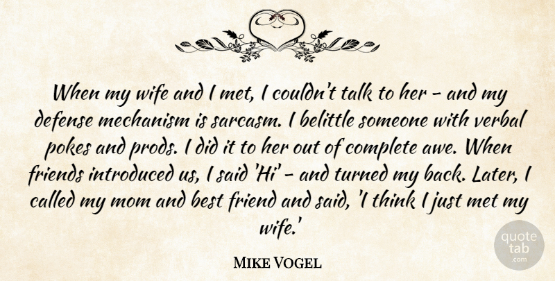 Mike Vogel Quote About Mom, Sarcasm, Thinking: When My Wife And I...