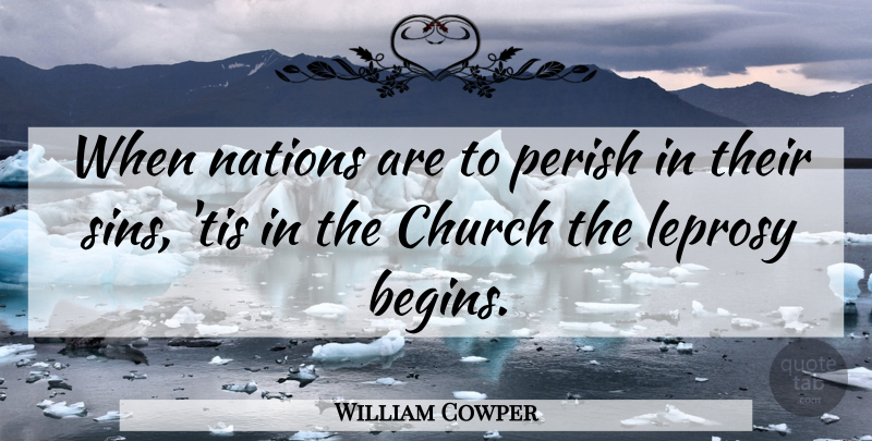 William Cowper Quote About Church, Leprosy, Sin: When Nations Are To Perish...