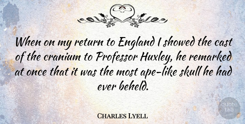 Charles Lyell Quote About Skulls, Apes, Return: When On My Return To...