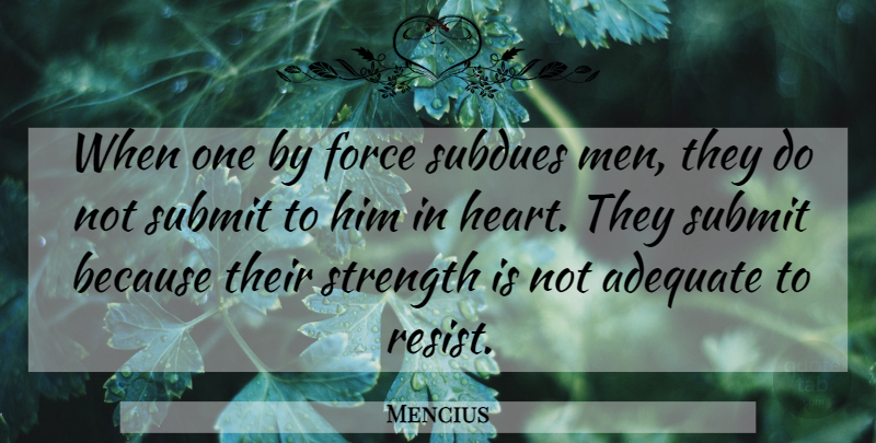 Mencius Quote About Heart, Men, Power: When One By Force Subdues...