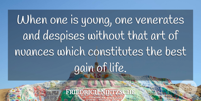 Friedrich Nietzsche Quote About Art, Real, Men: When One Is Young One...