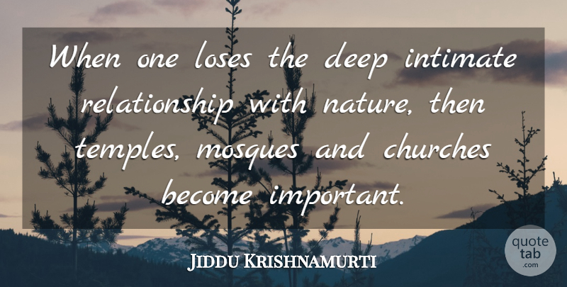 Jiddu Krishnamurti Quote About Love, Life, Truth: When One Loses The Deep...