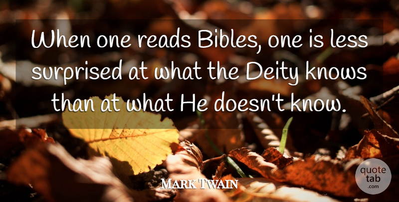 Mark Twain Quote About Religion, Atheism, Deities: When One Reads Bibles One...