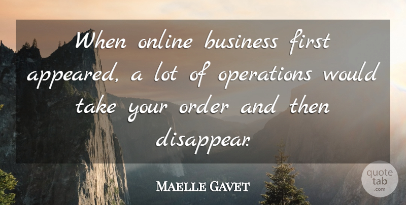 Maelle Gavet Quote About Business, Online, Operations: When Online Business First Appeared...