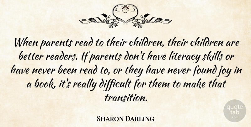Sharon Darling Quote About Children, Difficult, Found, Joy, Literacy: When Parents Read To Their...