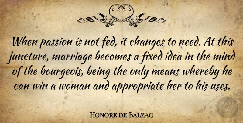 Honore de Balzac Quote About Marriage, Mean, Passion: When Passion Is Not Fed...