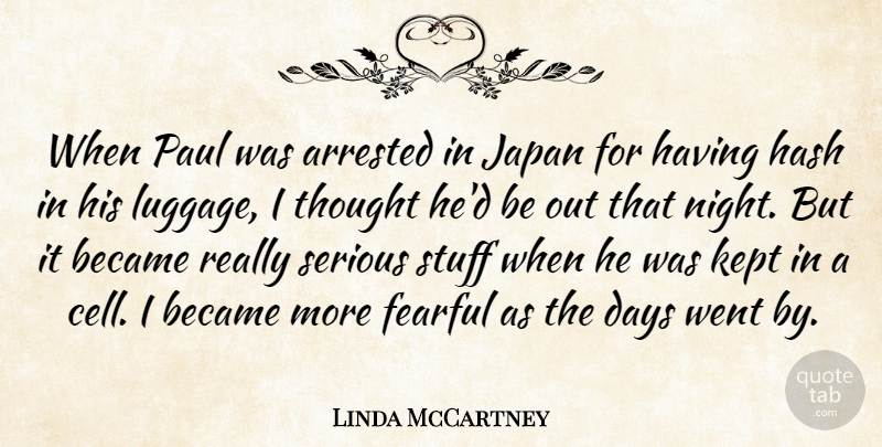 Linda McCartney Quote About American Photographer, Arrested, Became, Fearful, Japan: When Paul Was Arrested In...