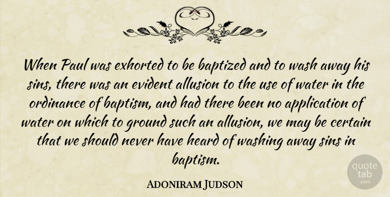 Adoniram Judson Quote About Baptized, Certain, Evident, Ground, Heard: When Paul Was Exhorted To...