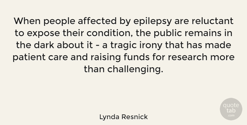Lynda Resnick Quote About Dark, Epilepsy, People: When People Affected By Epilepsy...
