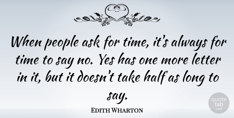 Edith Wharton Quote About Long, People, Half: When People Ask For Time...