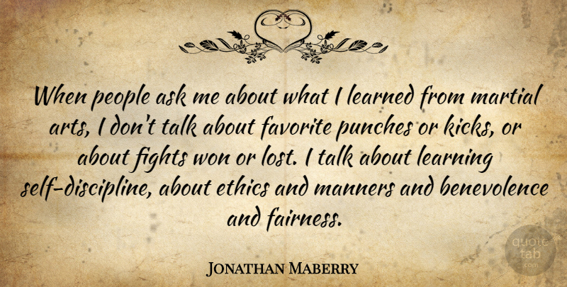 Jonathan Maberry Quote About Ask, Ethics, Favorite, Fights, Learned: When People Ask Me About...