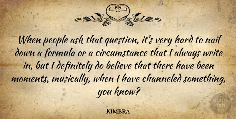 Kimbra Quote About Believe, Writing, People: When People Ask That Question...