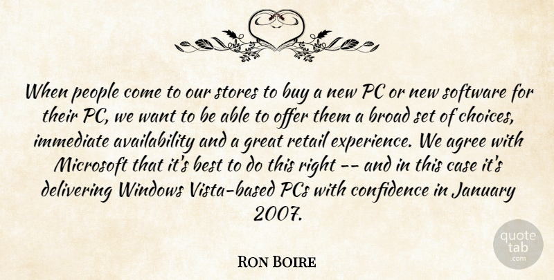 Ron Boire Quote About Agree, Best, Broad, Buy, Case: When People Come To Our...