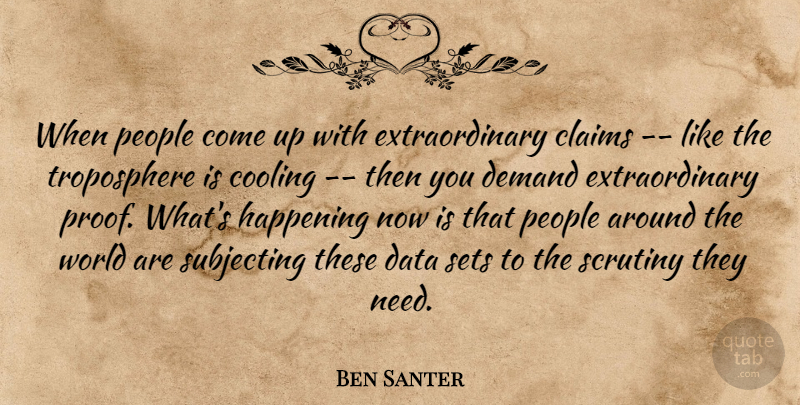 Ben Santer Quote About Claims, Cooling, Data, Demand, Happening: When People Come Up With...