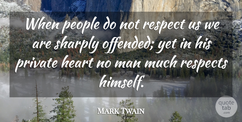 Mark Twain Quote About Respect, Life Changing, Life Lesson: When People Do Not Respect...