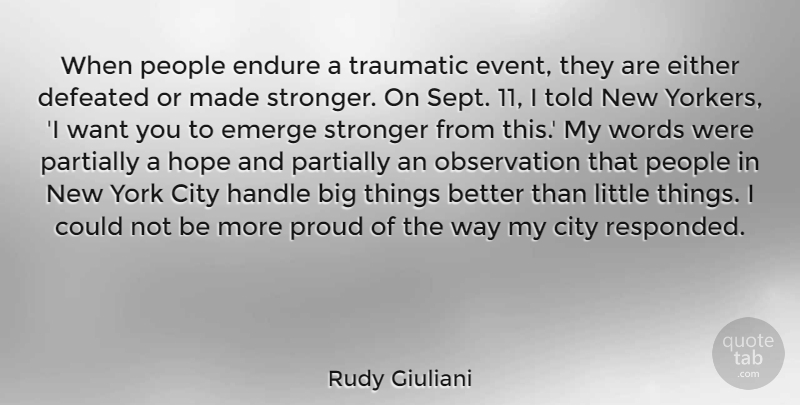 Rudy Giuliani Quote About New York, Patriotic, Cities: When People Endure A Traumatic...