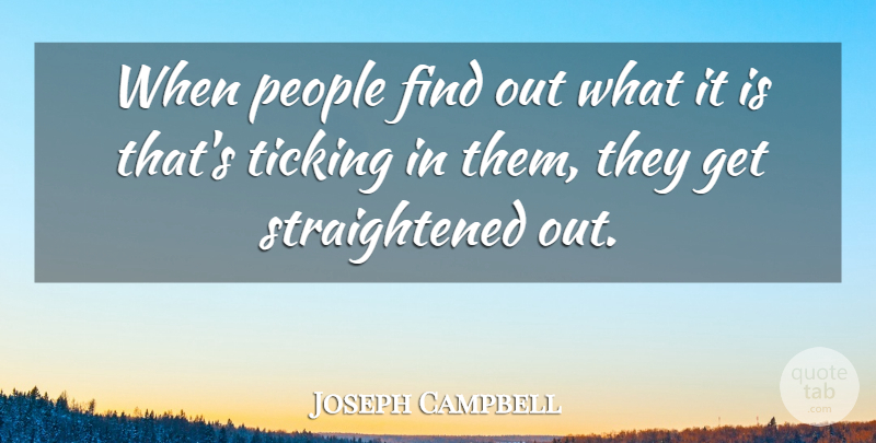 Joseph Campbell Quote About People: When People Find Out What...