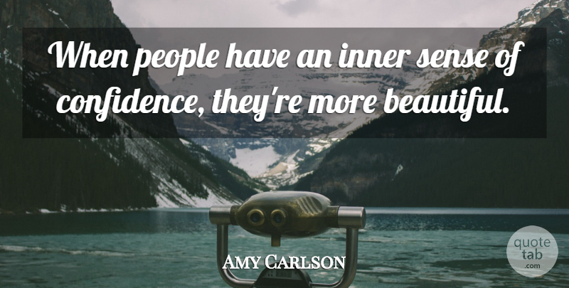 Amy Carlson Quote About Beautiful, People: When People Have An Inner...